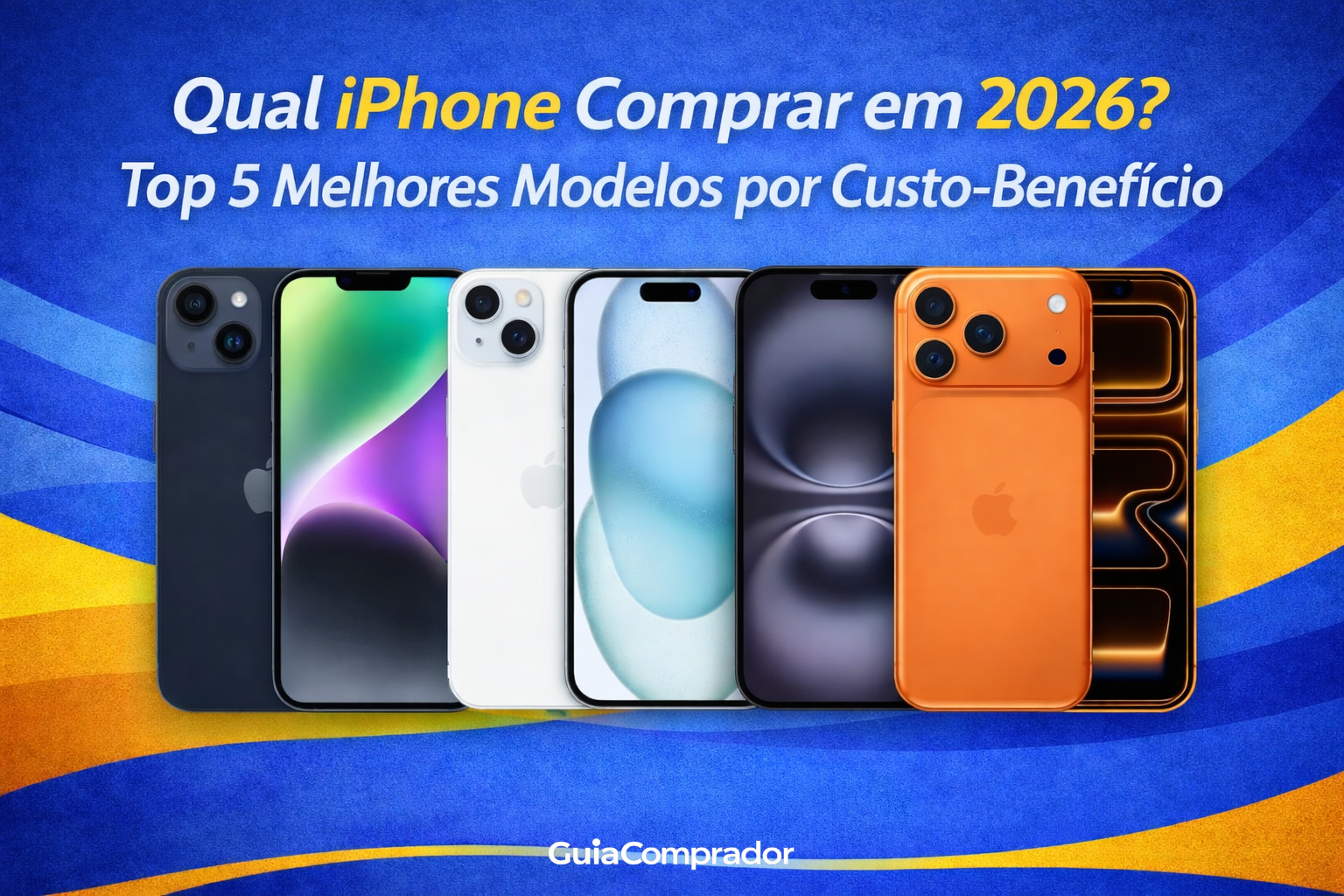 Qual iPhone Comprar em 2026 Top 5 Melhores Modelos por Custo-Benefício