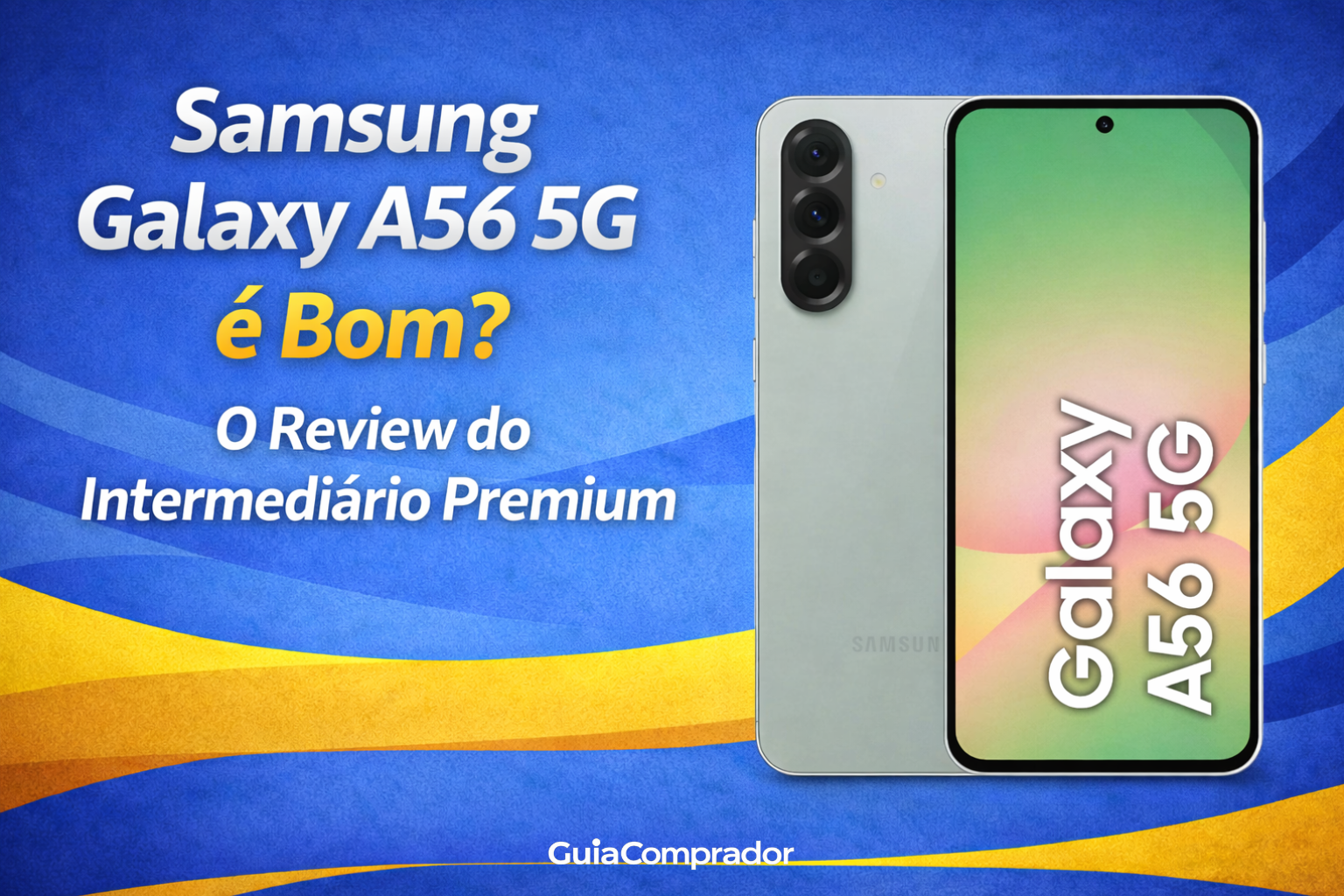 Samsung Galaxy A56 5G é bom? Confira neste review completo se o celular vale a pena, com análise de desempenho, câmera, bateria e custo-benefício.