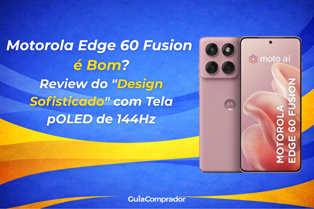 O Motorola Edge 60 Fusion é Bom? Analisamos o "design sofisticado" com tela pOLED de 144Hz e desempenho premium. Descubra se o Motorola Edge 60 Fusion vale a pena para você em 2026!