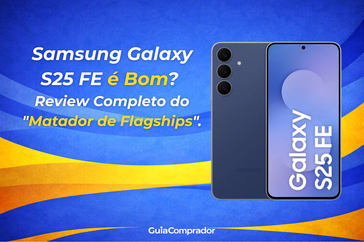 O Samsung Galaxy S25 FE é Bom? Analisamos o "matador de flagships" com Galaxy AI, carregamento de 45W e câmera avançada. Descubra se vale a pena em 2026!